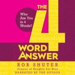 The 4 Word Answer, Rob Shuter