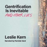 Gentrification Is Inevitable and Othe..., Leslie Kern
