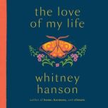 The Love of My Life, Whitney Hanson