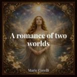 A romance of two worlds, Marie Corelli