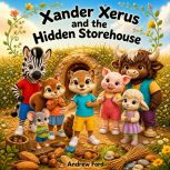 Xander Xerus and the Hidden Storehous..., Andrew Ford