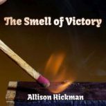 The Smell of Victory, Allison Hickman