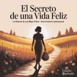 El Secreto de Una vida Feliz  La Hist..., Onofre Quezada
