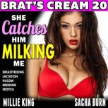 She Catches Him Milking Me  Brats C..., Millie King