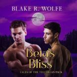 Betas Bliss, Blake R. Wolfe