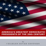 Americas Greatest Democratic Preside..., Charles River Editors