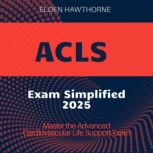 ACLS Exam Simplified, Elden Hawthorne