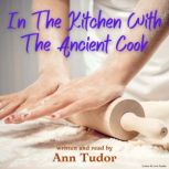 In The Kitchen With The Ancient Cook, Ann Tudor