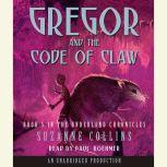 The Underland Chronicles Book Five: Gregor and the Code of Claw, Suzanne Collins
