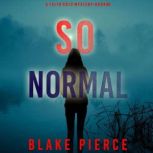 So Normal A Faith Bold FBI Suspense ..., Blake Pierce