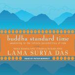 Buddha Standard Time Awakening to the Infinite Possibilities of Now, Lama Surya Das