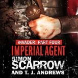 Invader Imperial Agent 4 in the Inv..., Simon Scarrow