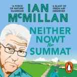 Neither Nowt Nor Summat, Ian McMillan