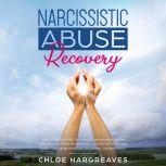  Narcissistic Abuse Recovery: The Ultimate Guide to understanding Narcissism and Healing From Narcissistic Lovers, Mothers and everything in between by Disarming the Narcissist, Chloe Hargreaves