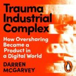 Trauma Industrial Complex, Darren McGarvey