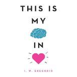 This Is My Brain in Love, I. W. Gregorio