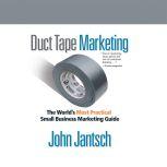 Duct Tape Marketing (Revised and Updated) The World's Most Practical Small Business Marketing Guide, John Jantsch