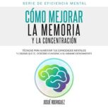 Como Mejorar la Memoria y la Concentr..., Josue Rodriguez