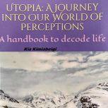 Utopia A Journey into our World of P..., Dr Kia Kimiabeigi