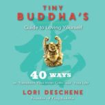 Tiny Buddhas Guide to Loving Yoursel..., Lori Deschene