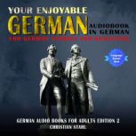 Your Enjoyable German Audio Book in German 100 Short Stories for Beginners German Audio Books for Adults Edition 2, Christian Stahl