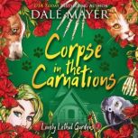 Corpse in the Carnations Book 3: Lovely Lethal Gardens, Dale Mayer