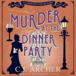 Murder at the Dinner Party, C. J. Archer