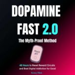 Dopamine Fast 2.0 The MythProof Met..., Kenny Flink