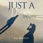 Just A Dream, B.A. Bradley