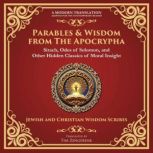 Parables  Wisdom From the Apocrypha, Various Ancient Writers