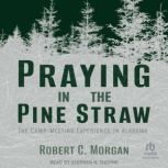 Praying in the Pine Straw, Robert C. Morgan