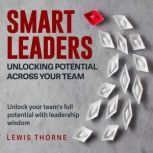 Smart Leaders Unlocking Potential Ac..., Lewis Thorne