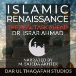 Islamic Renaissance  The Real Task A..., Dr. Israr Ahmad