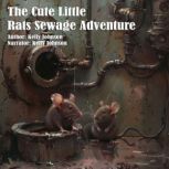 The Little Rats Sewage Adventure, Kelly Johnson