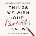 Things We Wish Our Parents Knew, Michael Chiasson