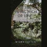 Is the Swing High or Low?, Wilma Cotten