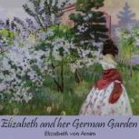 Elizabeth and her German Garden, Elizabeth von Arnim