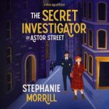 The Secret Investigator of Astor Stre..., Stephanie Morrill