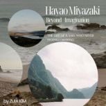 Hayao Miyazaki Beyond Imagination, Zuia Kim