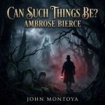 Can Such Things Be?, Ambrose Bierce