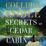 Secrets at Cedar Cabin, Colleen Coble