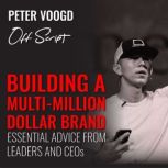 Building a MultiMillion Dollar Brand..., Peter Voogd