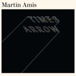 Times Arrow, Martin Amis