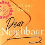 Dear Neighbour, Jane Claire Bradley