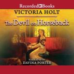 Devil on Horseback, Victoria Holt