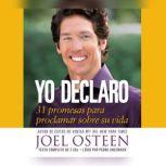 Yo Declaro: 31 Promesas Para Proclamar Sobre Su Vida, Joel Osteen