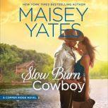 Slow Burn Cowboy (A Copper Ridge Novel), Maisey Yates