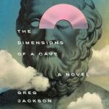 The Dimensions of a Cave, Greg Jackson