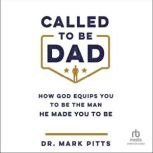 Called to Be Dad, Dr. Mark Pitts