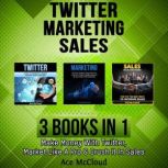 Twitter Marketing Sales 3 Books in..., Ace McCloud